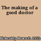 The making of a good doctor