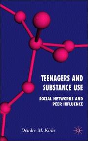 Teenagers and substance use : social networks and peer influence /