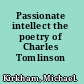 Passionate intellect the poetry of Charles Tomlinson /