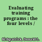 Evaluating training programs : the four levels /