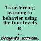 Transferring learning to behavior using the four levels to improve performance /