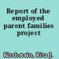 Report of the employed parent families project