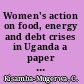 Women's action on food, energy and debt crises in Uganda a paper to be presented at DAWN Africa regional meeting, University of Ibadan, Nigeria, 27th-29th September, 1988 /