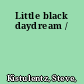 Little black daydream /