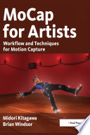 MoCap for artists workflow and techniques for motion capture /