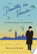 Deaths in Venice : the cases of Gustav von Aschenbach /
