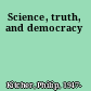 Science, truth, and democracy