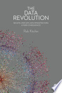 The Data Revolution : Big Data, Open Data, Data Infrastructures & Their Consequences / Rob Kitchin.