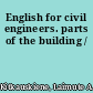 English for civil engineers. parts of the building /