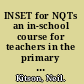 INSET for NQTs an in-school course for teachers in the primary school /