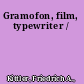 Gramofon, film, typewriter /