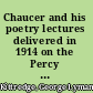 Chaucer and his poetry lectures delivered in 1914 on the Percy Turnbull Memorial Foundation in the Johns Hopkins University,