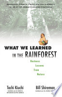 What we learned in the rainforest : business lessons from nature : innovation, growth, profit, and sustainability at 20 of the world's top companies /