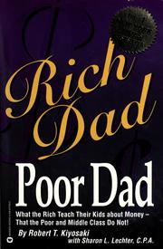 Rich dad, poor dad : what the rich teach their kids about money-- that the poor and middle class do not! /