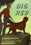 Big Red : the story of a champion Irish setter and a trapper's son who grew up together, roaming the wilderness /