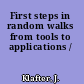 First steps in random walks from tools to applications /