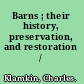 Barns ; their history, preservation, and restoration /