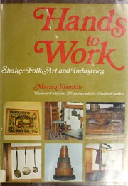 Hands to work ; Shaker folk art and industries /