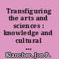 Transfiguring the arts and sciences : knowledge and cultural institutions in the Romantic age /