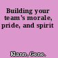 Building your team's morale, pride, and spirit