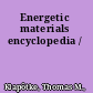 Energetic materials encyclopedia /