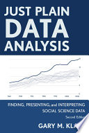 Just plain data analysis finding, presenting, and interpreting social science data /