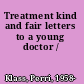 Treatment kind and fair letters to a young doctor /