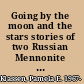 Going by the moon and the stars stories of two Russian Mennonite women /