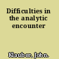 Difficulties in the analytic encounter