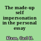 The made-up self impersonation in the personal essay /