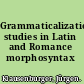 Grammaticalization studies in Latin and Romance morphosyntax /