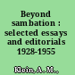 Beyond sambation : selected essays and editorials 1928-1955 /