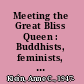 Meeting the Great Bliss Queen : Buddhists, feminists, and the art of the self /