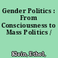 Gender Politics : From Consciousness to Mass Politics /