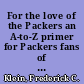 For the love of the Packers an A-to-Z primer for Packers fans of all ages /