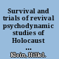 Survival and trials of revival psychodynamic studies of Holocaust survivors and their families in Israel and the Diaspora /