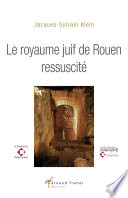 Le Royaume juif de Rouen ressuscité /