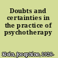 Doubts and certainties in the practice of psychotherapy