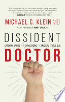 Dissident doctor : my life catching babies and challenging the medical status quo /