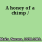 A honey of a chimp /