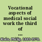 Vocational aspects of medical social work the third of a series of vocational studies.