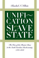 Unification of a slave state : the rise of the planter class in the South Carolina backcountry, 1760-1808 /