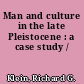 Man and culture in the late Pleistocene : a case study /