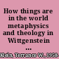 How things are in the world metaphysics and theology in Wittgenstein and Rahner /