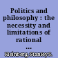 Politics and philosophy : the necessity and limitations of rational argument /