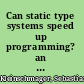 Can static type systems speed up programming? an experimental evaluation of static and dynamic type systems /