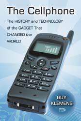 The cellphone : the history and technology of the gadget that changed the world /