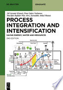 Sustainable process integration and intensification : saving energy, water and ressources /