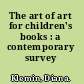 The art of art for children's books : a contemporary survey /