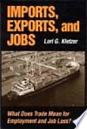 Imports, exports, and jobs what does trade mean for employment and job loss? /